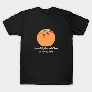 Irresistible flavors that leave you wanting more. T-Shirt